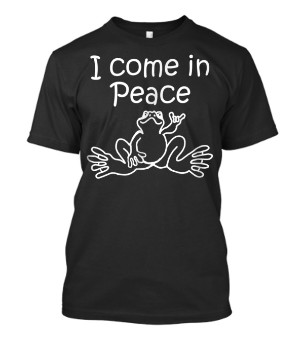 I Come In Peace Frog Lovers Peaceful Alien Frogs T-Shirt
