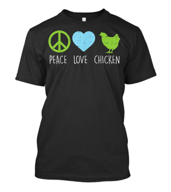 Peace Love Chicken Hippie Farmer Farm Animal Farming T-Shirt