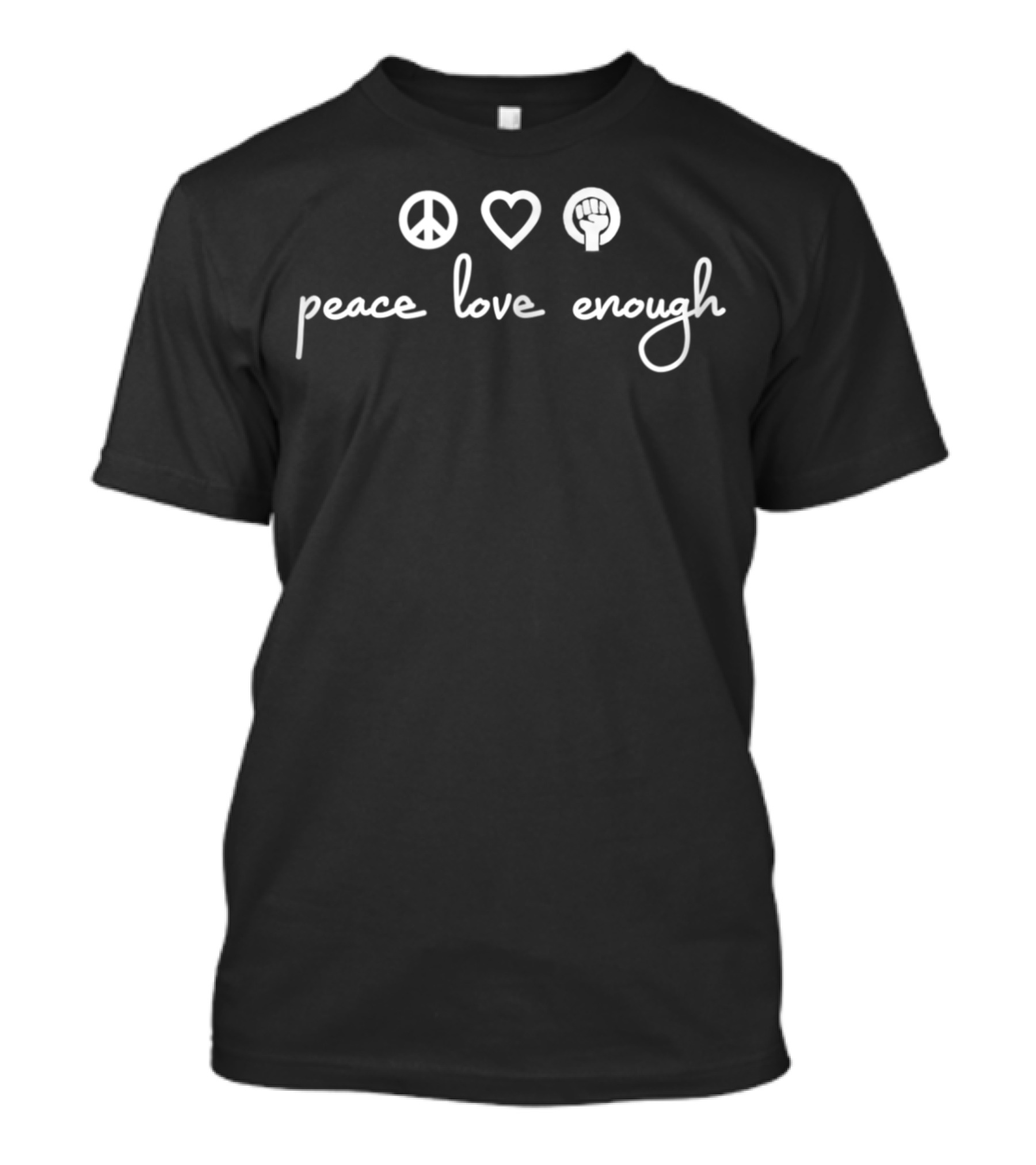 Peace Love Enough Political Symbols T-Shirt