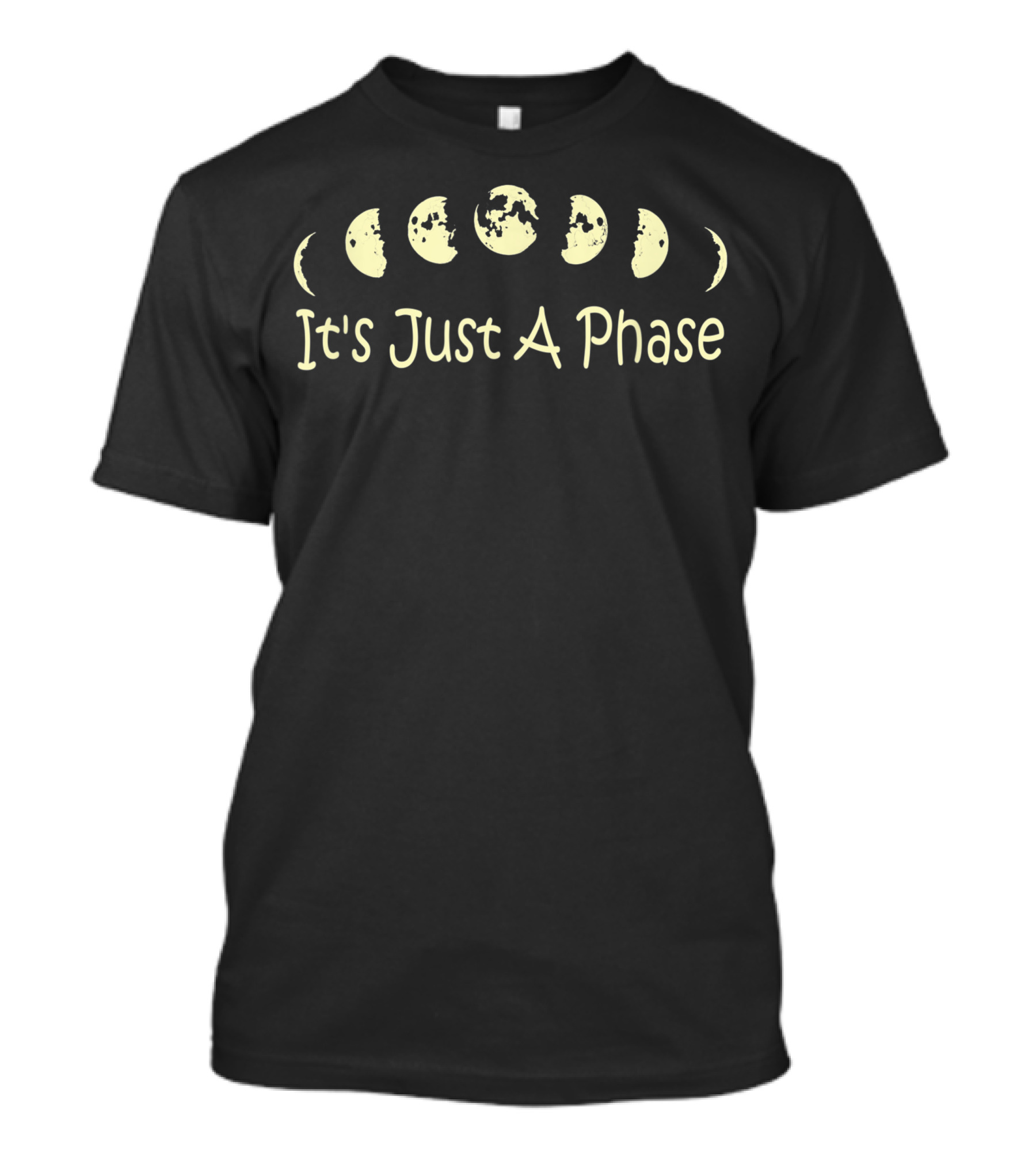 Phases Of The Moon It's Just A Phase Moon Cycle Humor T-Shirt