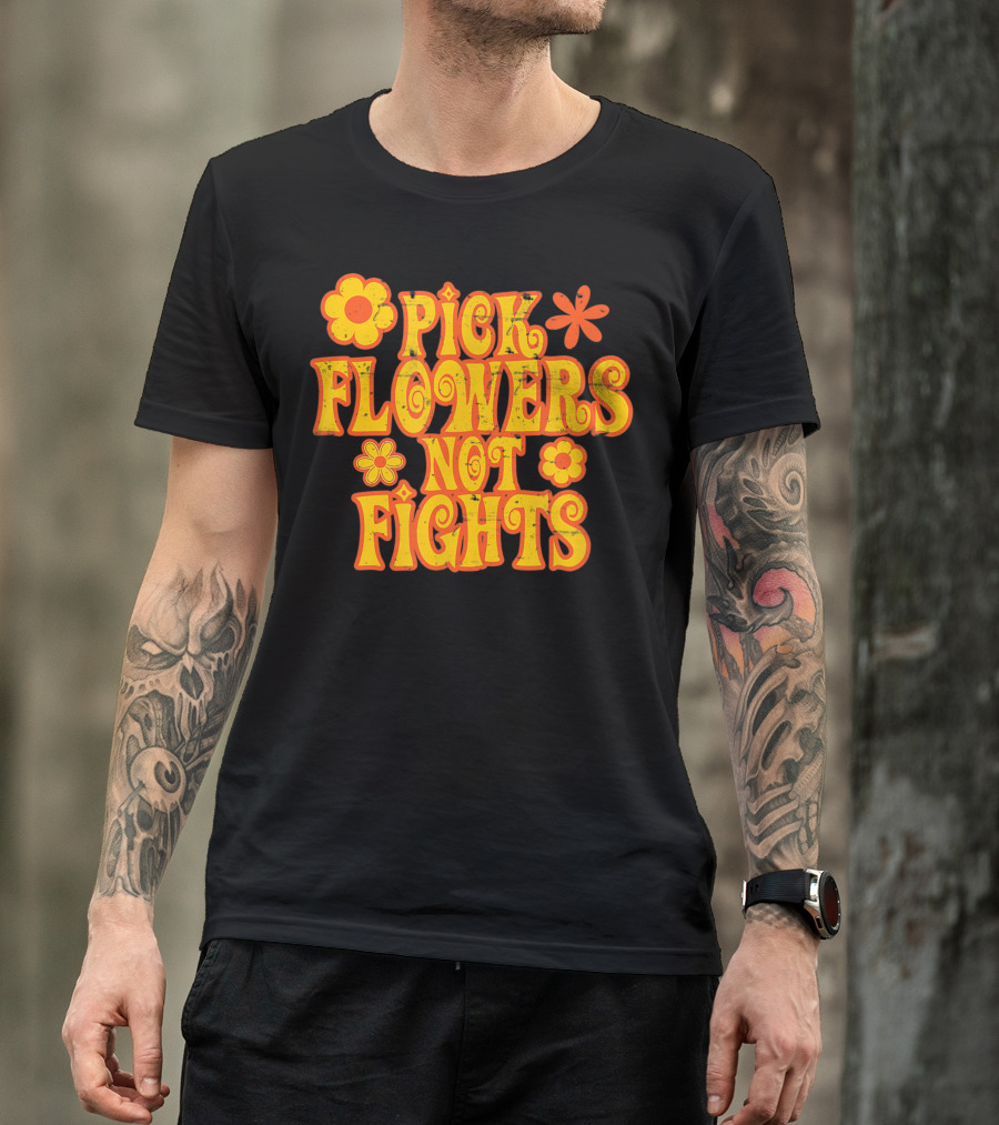 Pick Flowers Not Fights Hippie 67 Love T-Shirt
