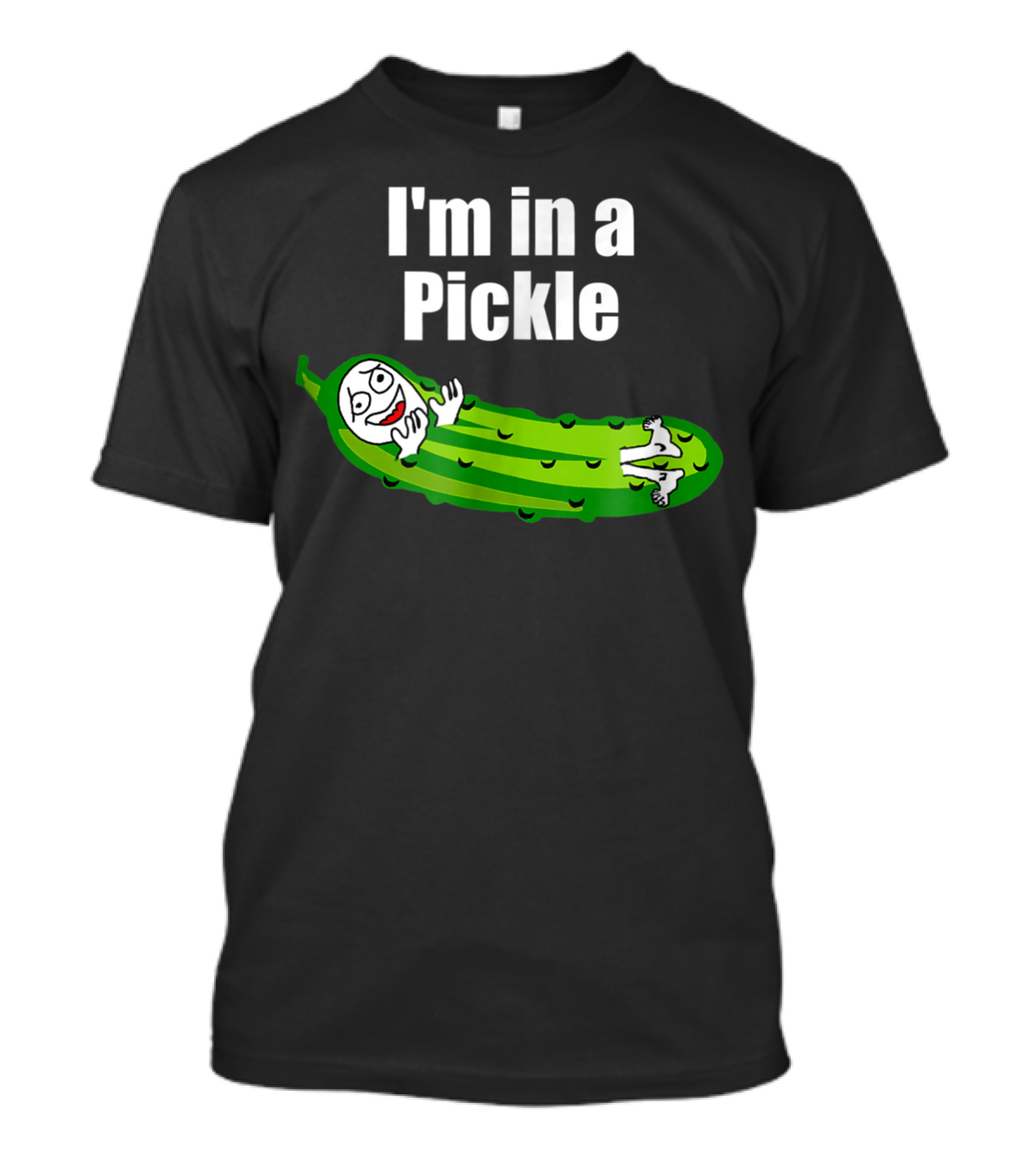 I'm In A Pickle Funny Cartoon Character On A Pickle T-Shirt