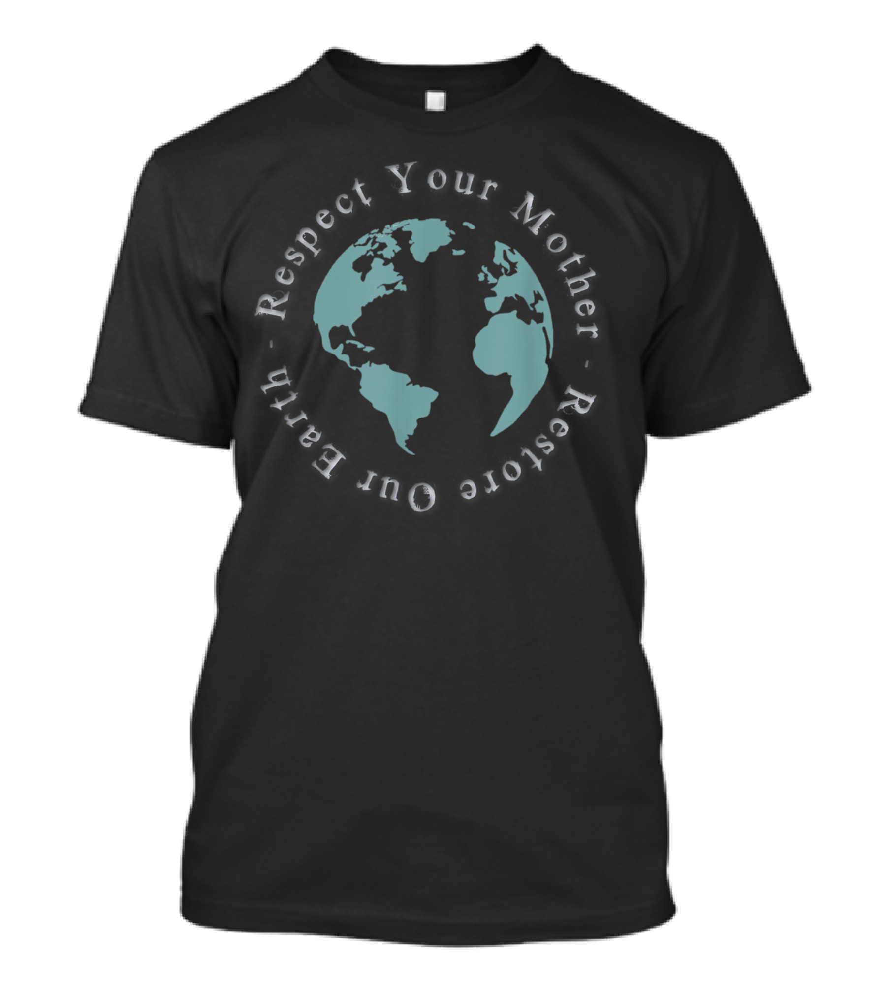 Respect Your Mother Earth Restore Our Earth T-Shirt