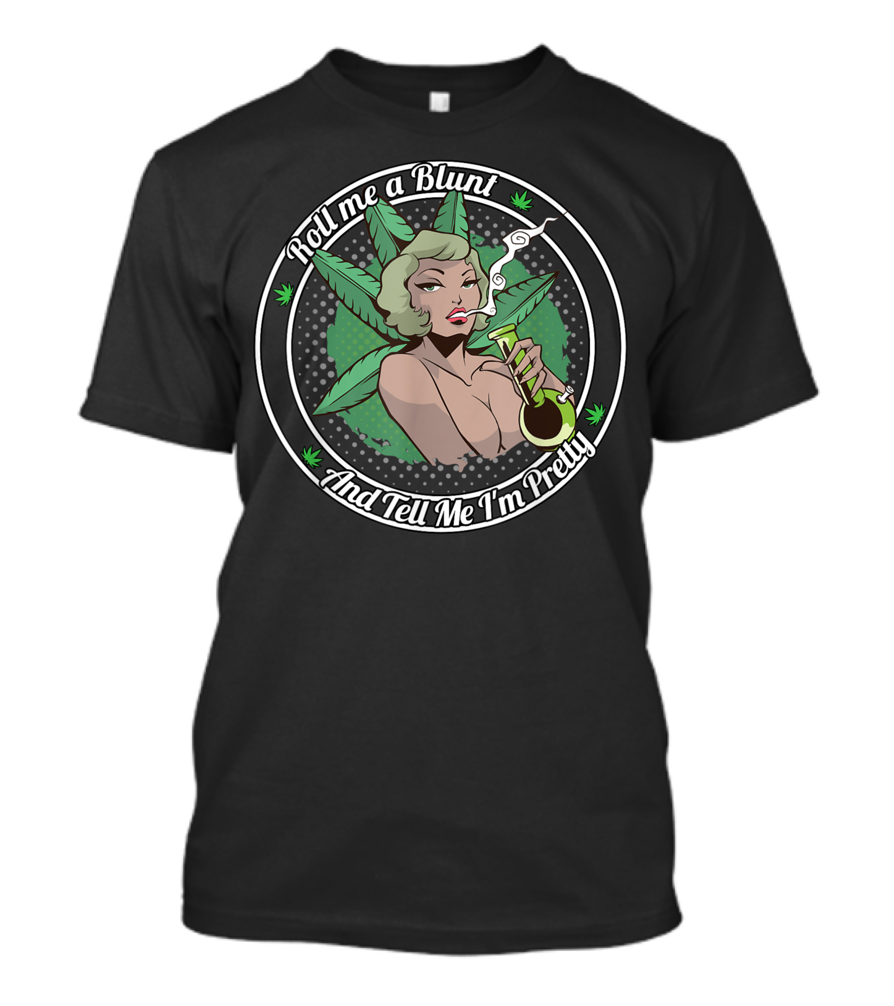 Roll Me A Blunt And Tell Me I'm Pretty Cannabis Lips Weed Leaves T-Shirt