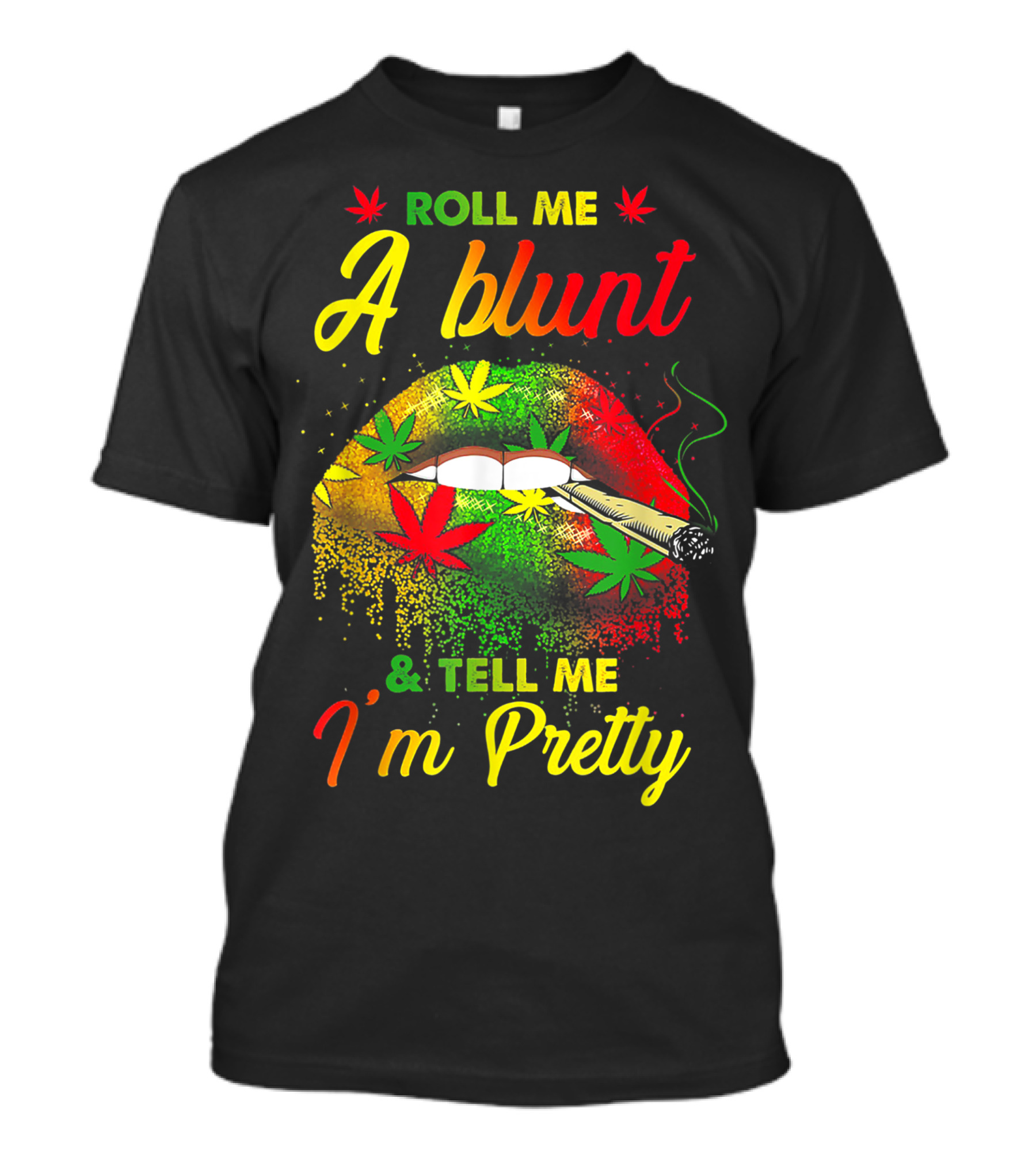 Roll Me A Blunt And Tell Me I'm Pretty Weed Lover Leaf Lips T-Shirt