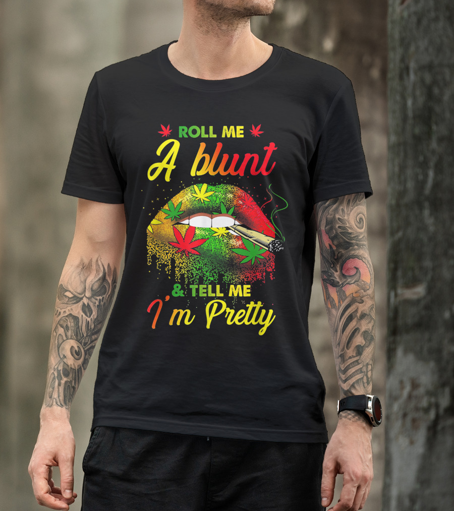 Roll Me A Blunt And Tell Me I'm Pretty Weed Lover Leaf Lips T-Shirt