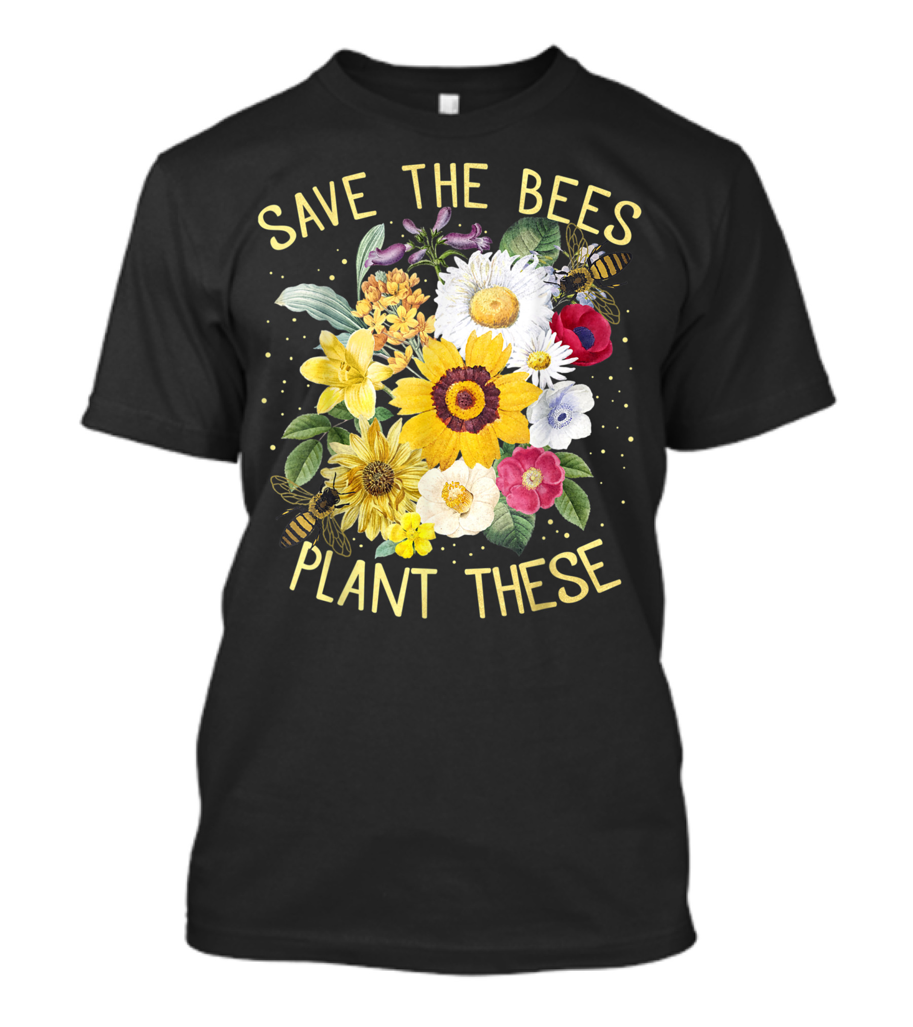 Save The Bees Plant These Honey Flowers Environmental C7 Floral T-Shirt