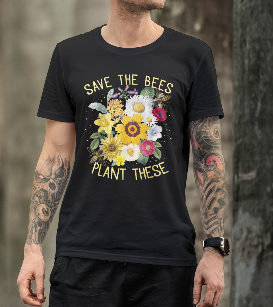 Save The Bees Plant These Honey Flowers Environmental C7 Floral T-Shirt