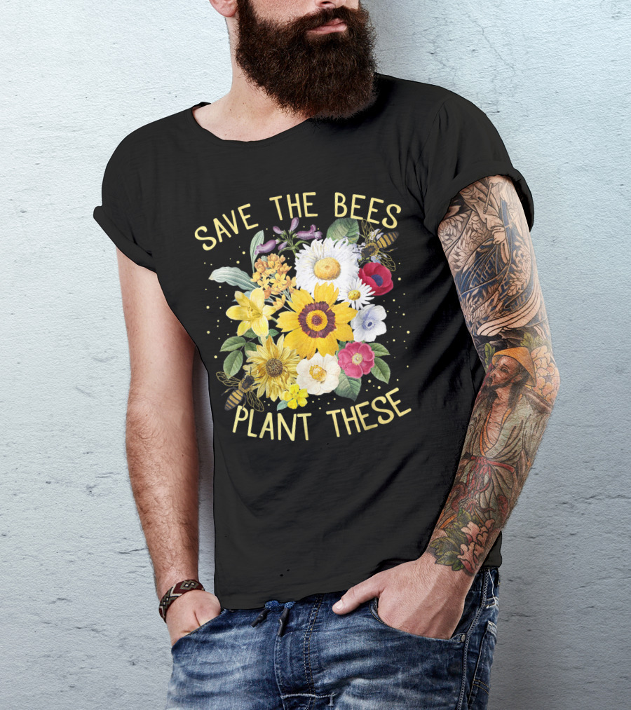 Save The Bees Plant These Honey Flowers Environmental C7 Floral T-Shirt