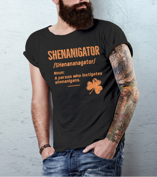 Shenanigator Shenanigans Saint Patricks Definition Noun Instigates T-Shirt