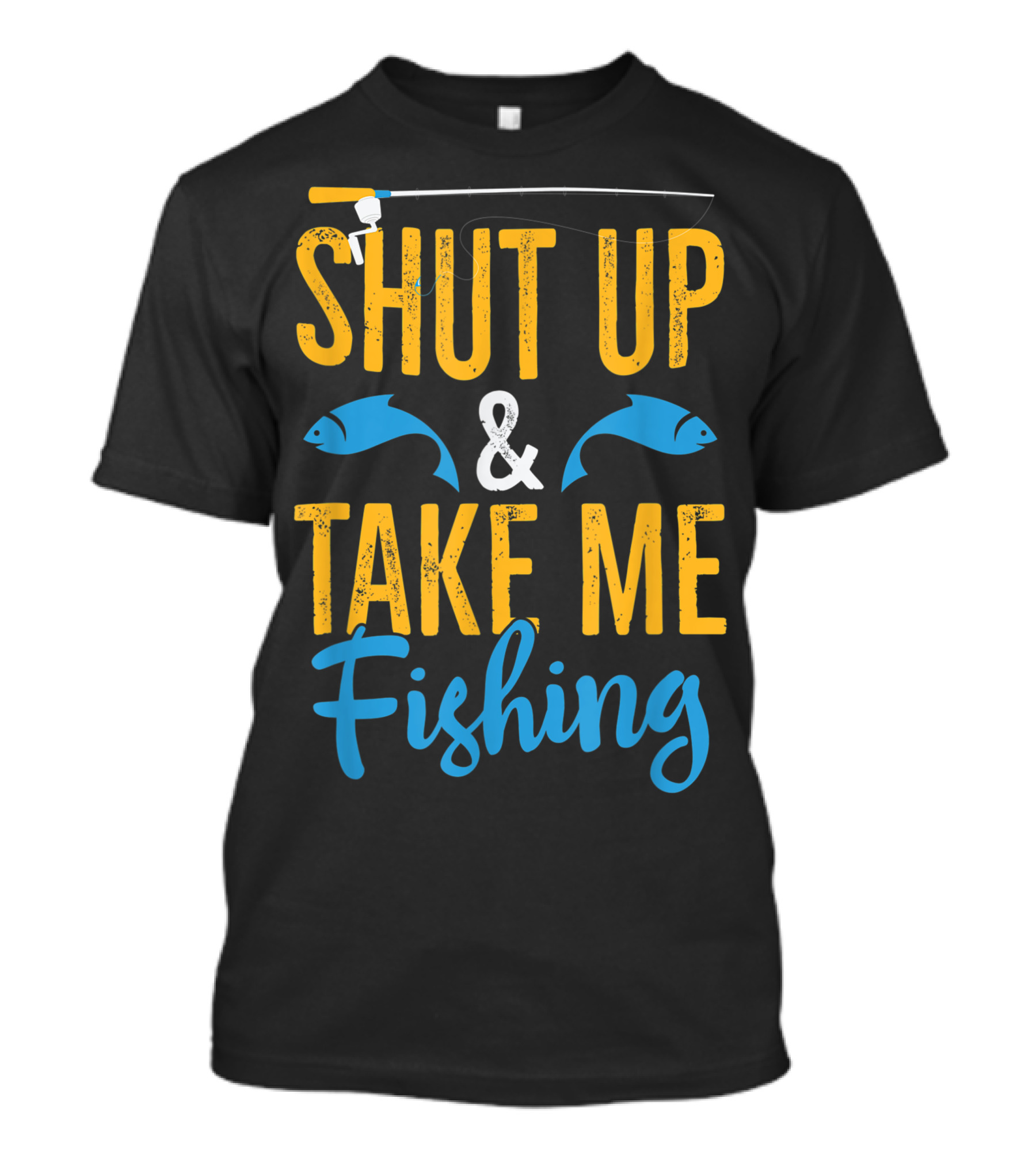 Shut Up And Take Me Fishing With Fish And Rod T-Shirt