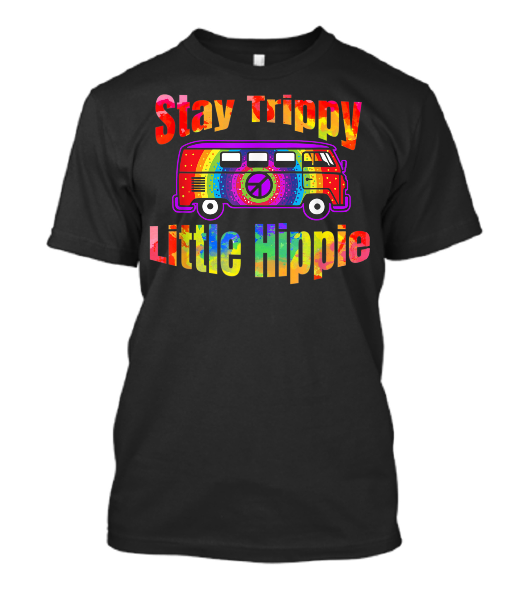 Stay Trippy Little Hippie Tie Dye Van Peace Sign Rainbow Psychedelic Text Vibrant Colors T-Shirt