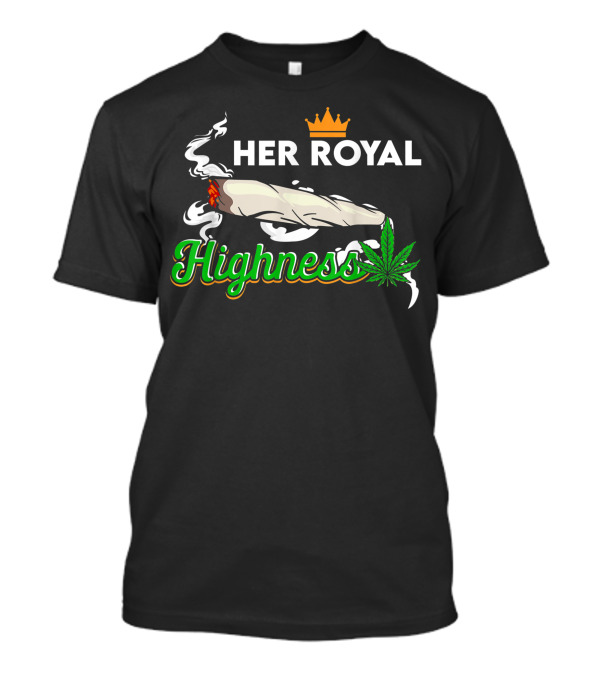 HER ROYAL HIGHNESS Weed Crown Smoking Joint Leaf T-Shirt
