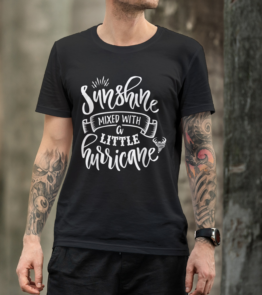 Sunshine Mixed With A Little Hurricane Whimsical Calligraphy T-Shirt