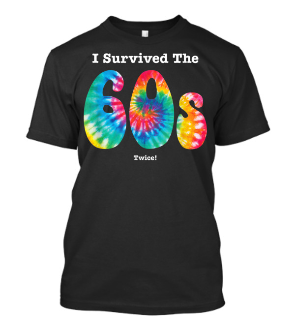I Survived The 60s Twice Tie-Dye Birthday Gag T-Shirt