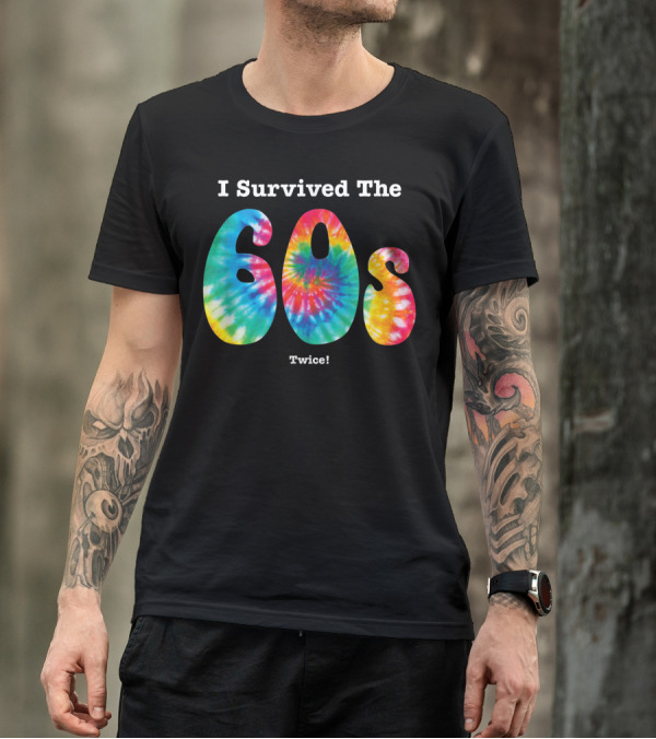 I Survived The 60s Twice Tie-Dye Birthday Gag T-Shirt