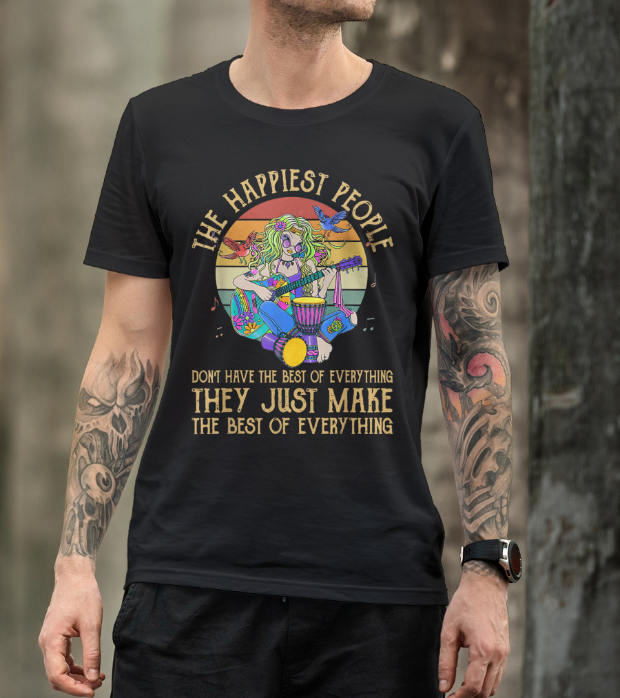 The Happiest People Don't Have The Best Of Everything They Just Make The Best Of Everything Guitar Rainbow Birds T-Shirt