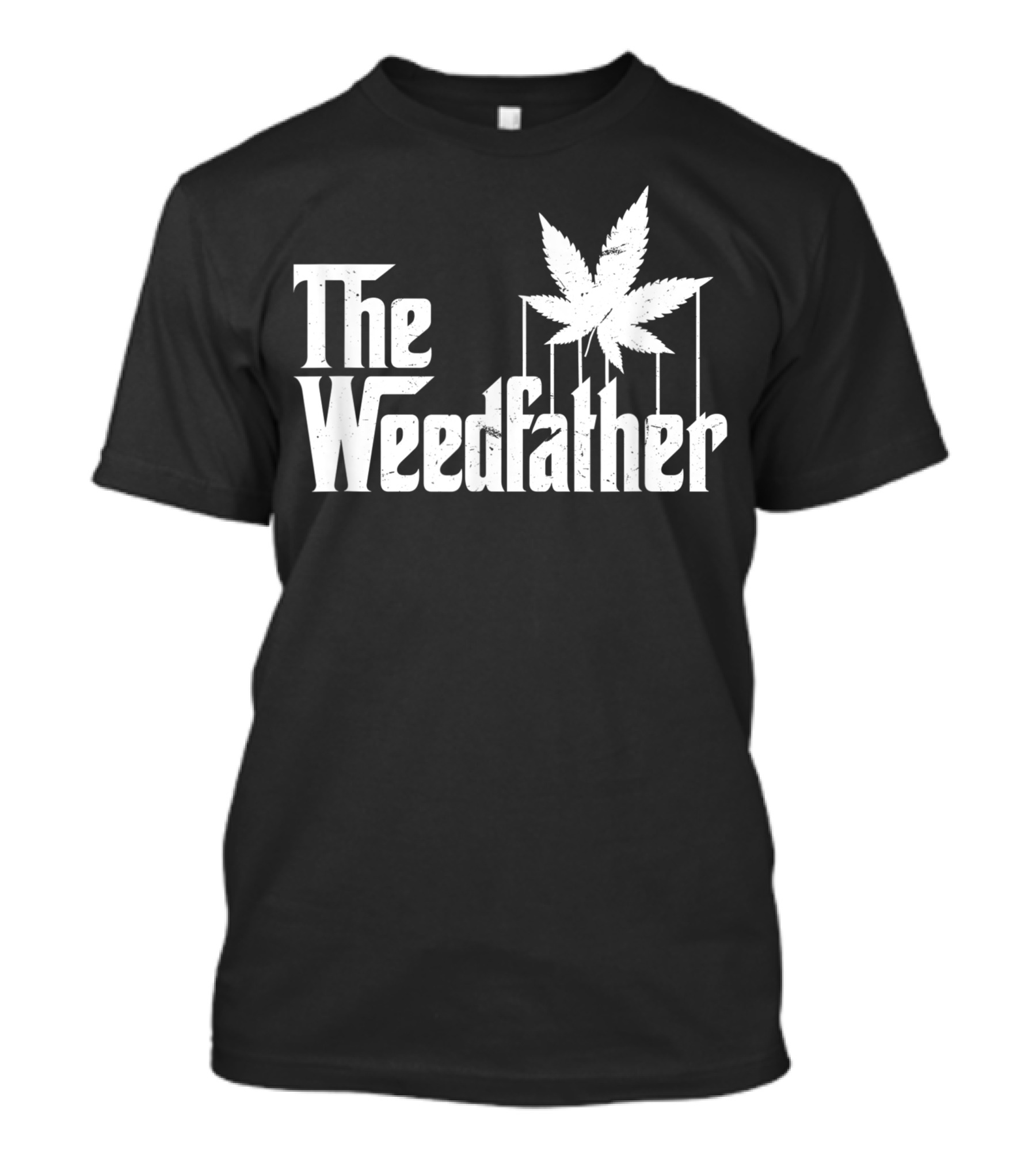 The Weedfather Marijuana Stoner Dad Cannabis T-Shirt