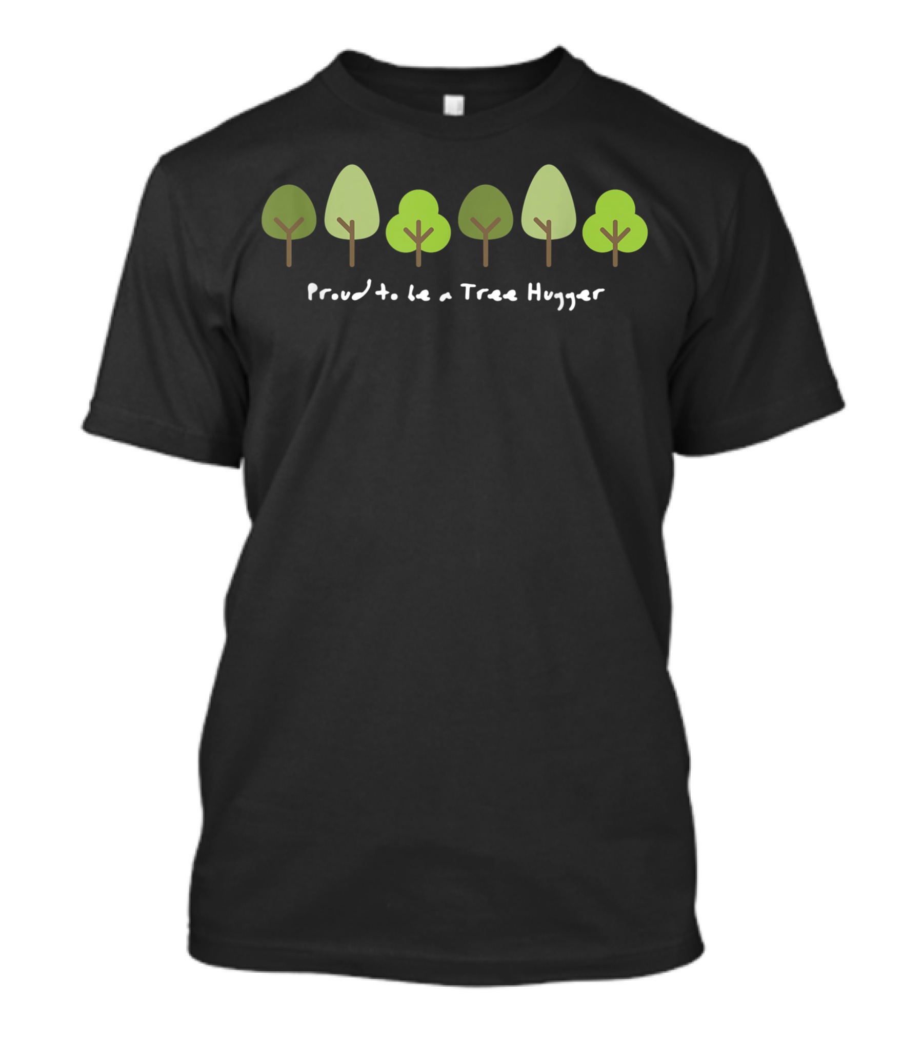 Proud To Be A Tree Hugger For A Nature Lover Environmentalist T-Shirt