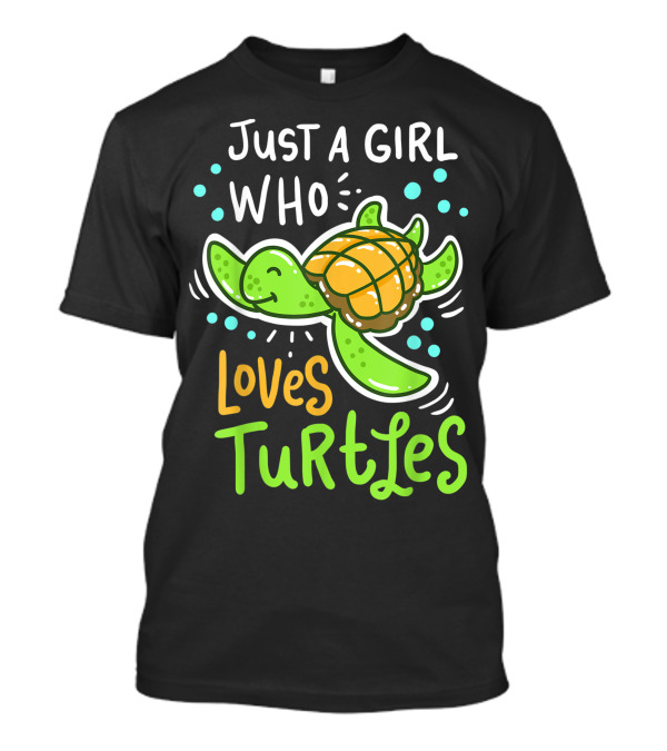 Just A Girl Who Loves Turtles Sea Animal Shelled Reptiles Tortoise T-Shirt