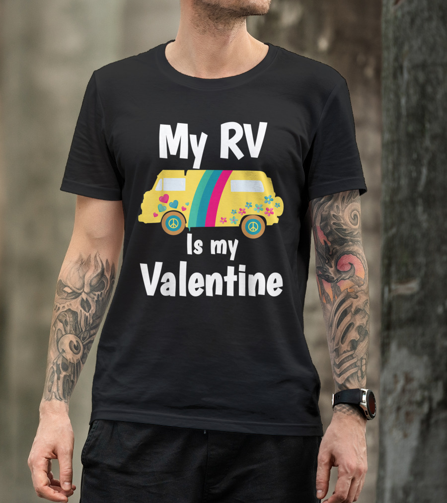 My RV Is My Valentine Peace Love Hippie Camper T-Shirt