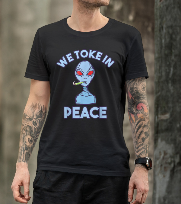We Toke In Peace 420 Marijuana Alien Smoking UFO Extraterrestrial T-Shirt
