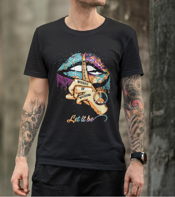 Whisper Words Of Wisdom Peace Symbol Let It Be T-Shirt