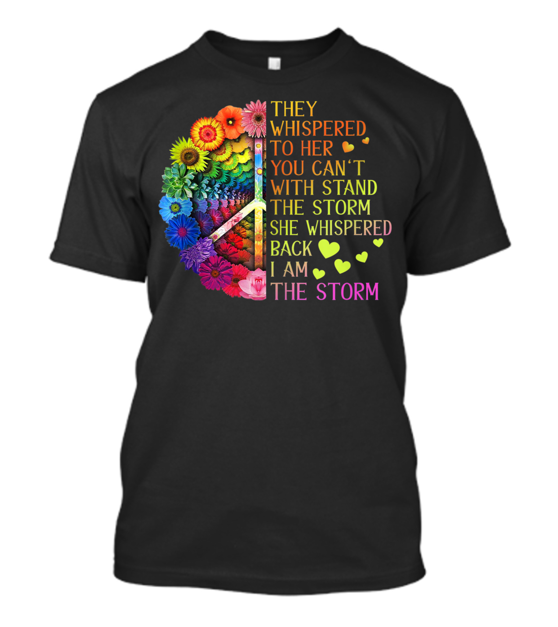 They Whispered To Her You Can't Withstand The Storm She Whispered Back I Am The Storm Rainbow Flowers Hippie Peace Sign T-Shirt