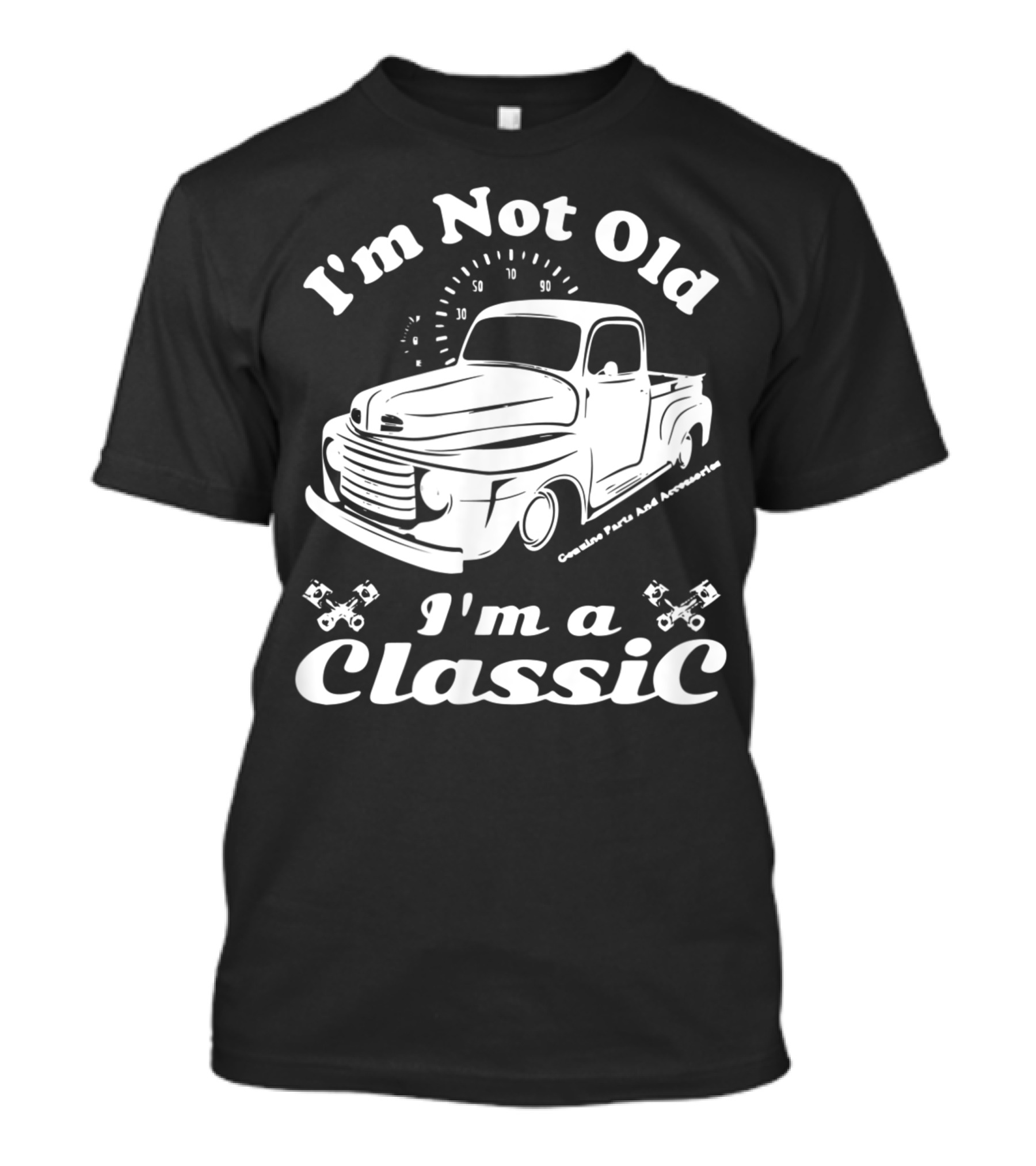 I'm Not Old I'm A Classic Vintage Car Truck Birthday T-Shirt