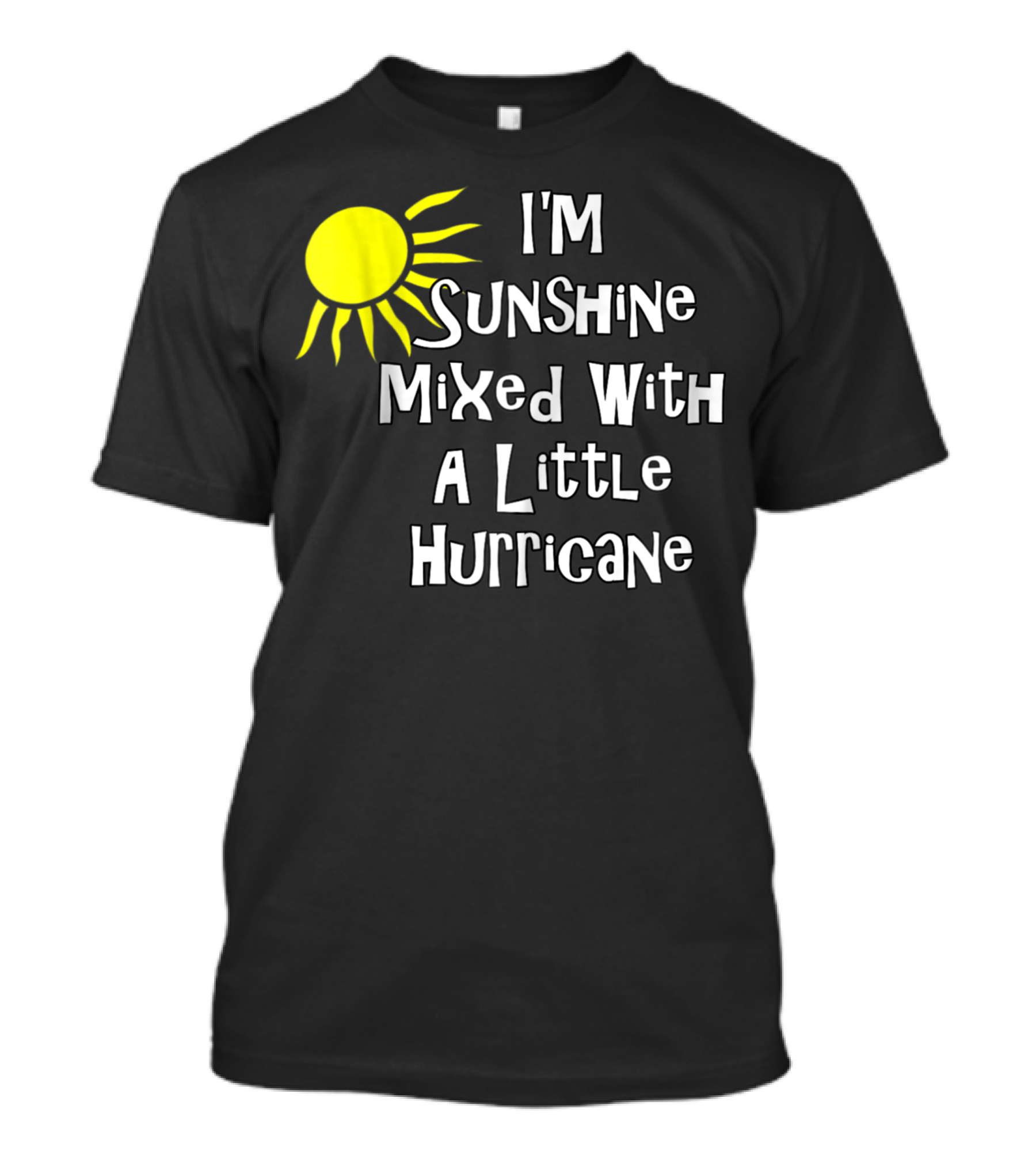 I'm Sunshine Mixed With A Little Hurricane Sun T-Shirt