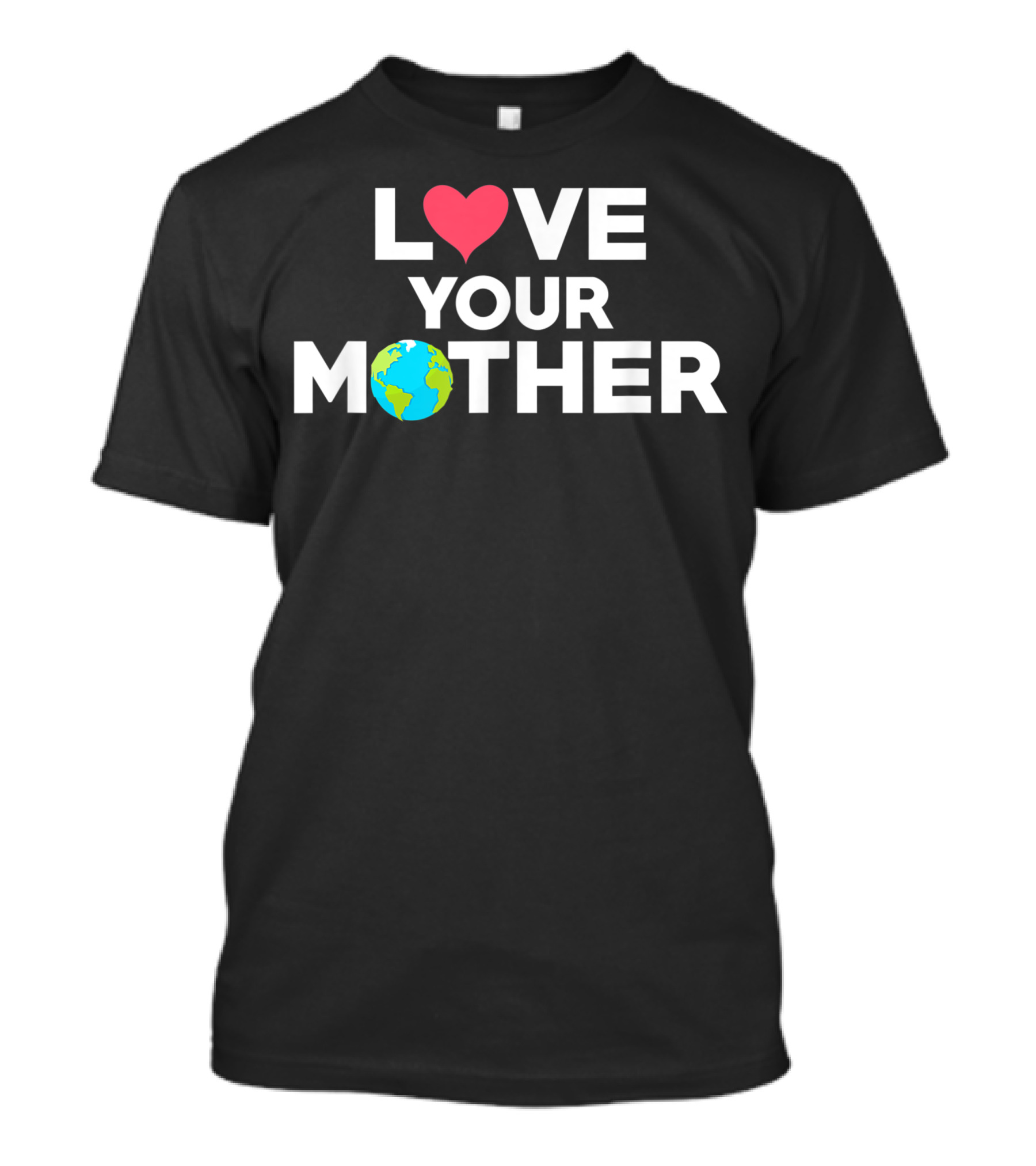 Love Your Mother Earth Heart Globe Eco Friendly Hipster Hippie T-Shirt