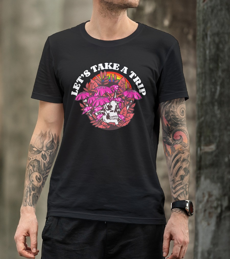 Let's Take A Trip Skull With Pink Magic Mushrooms And Rainbow T-Shirt