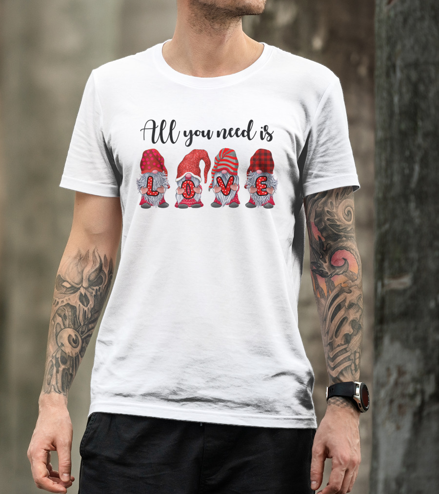All You Need Is Love Gnomes Valentines Day 76 T-Shirt