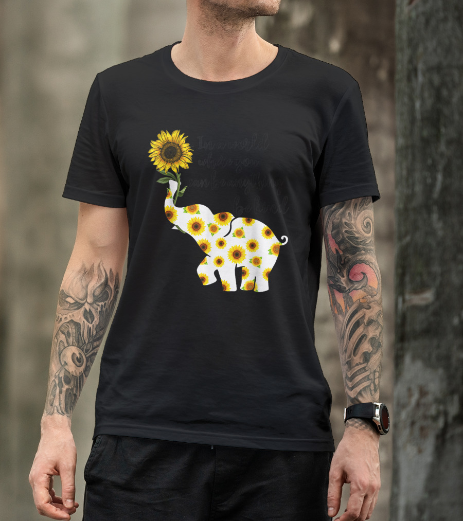 Be Kind Sunflower Elephant In A World Where You Can Be Anything T-Shirt