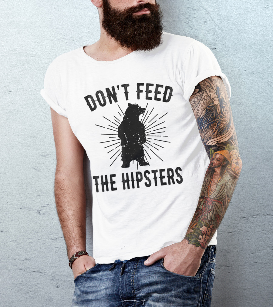 DON'T FEED THE HIPSTERS BEAR T-Shirt