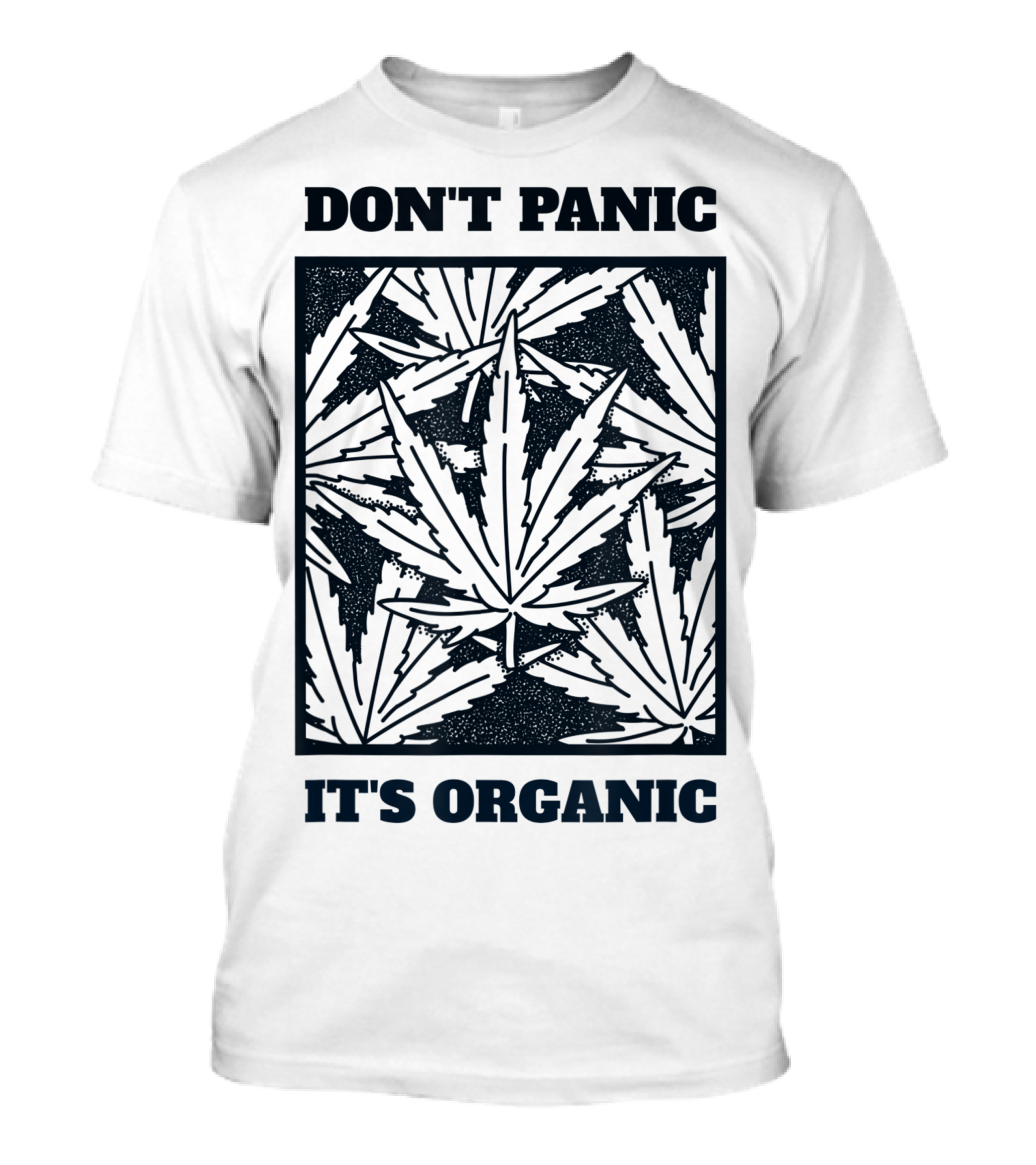 Don't Panic It's Organic Cannabis Leaves T-Shirt