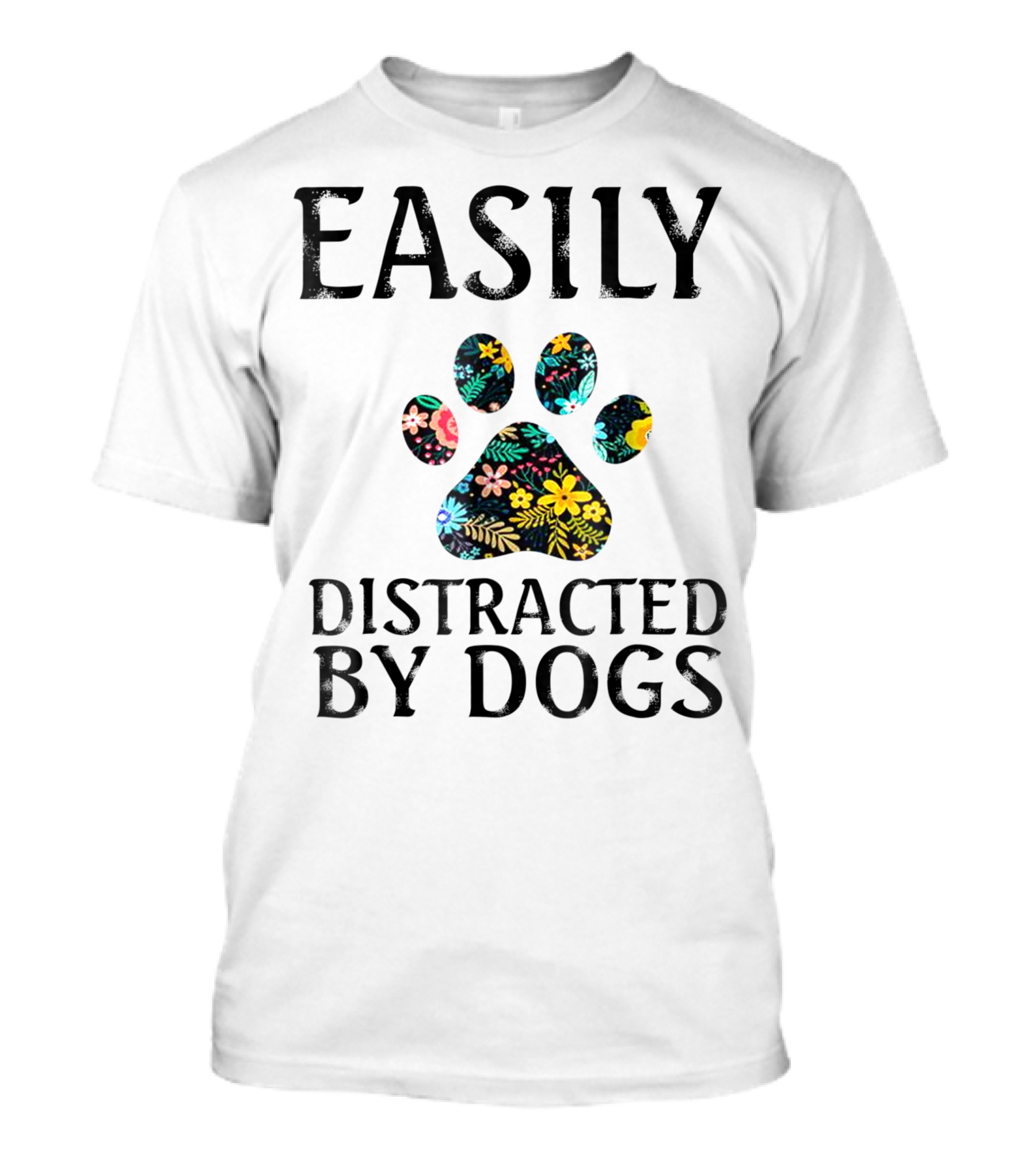 Easily Distracted By Dogs Floral Paw T-Shirt