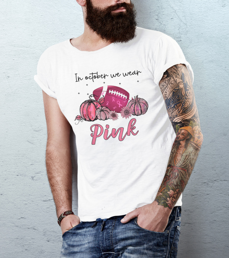 In October We Wear Pink Football With Pumpkins And Flowers For Breast Cancer Awareness T-Shirt