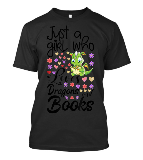 Just A Girl Who Loves Dragons And Books With Cute Reading Dragon And Floral Hearts T-Shirt