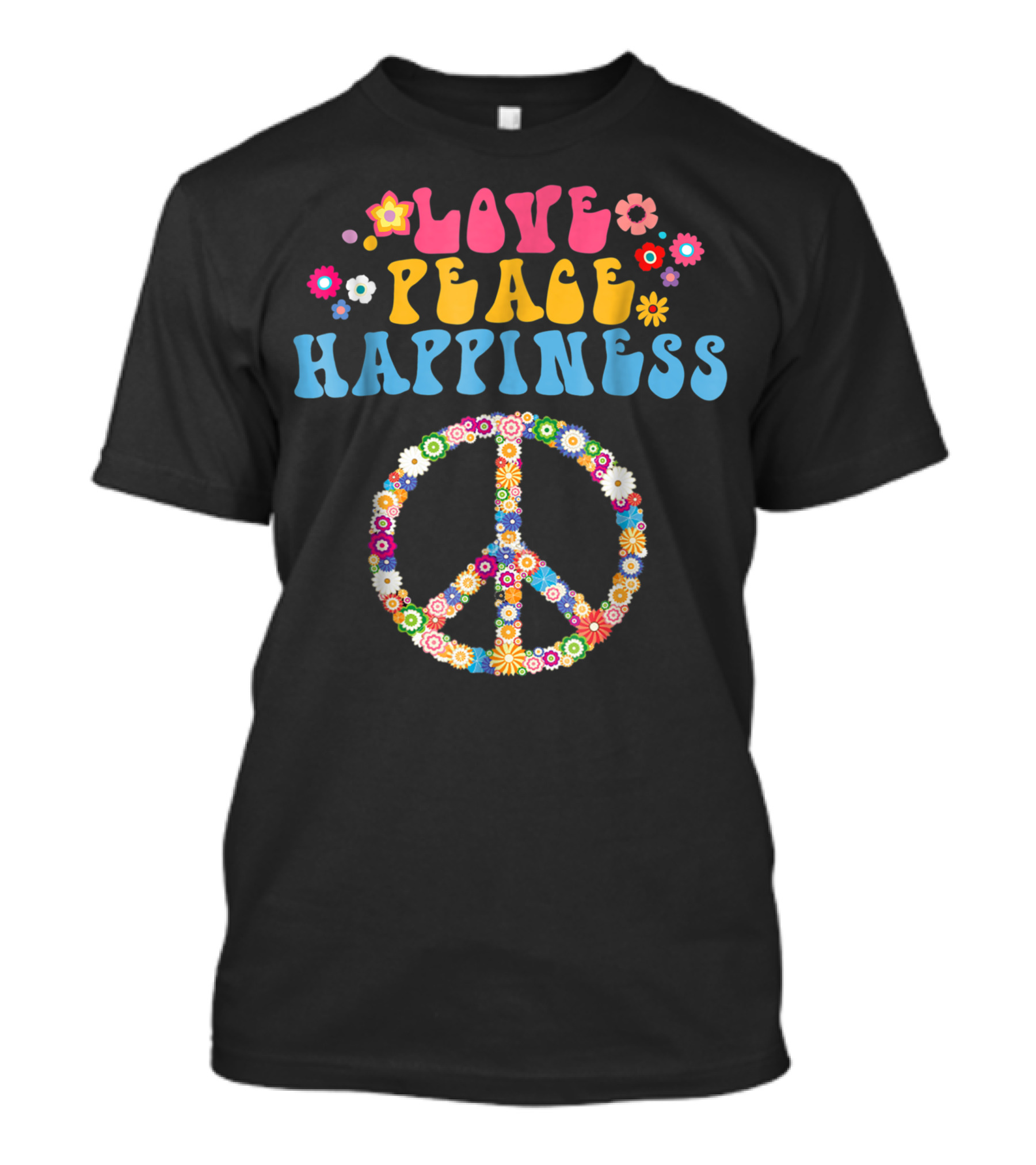 Love Peace Happiness Flower Power Hippie Vibes T-Shirt