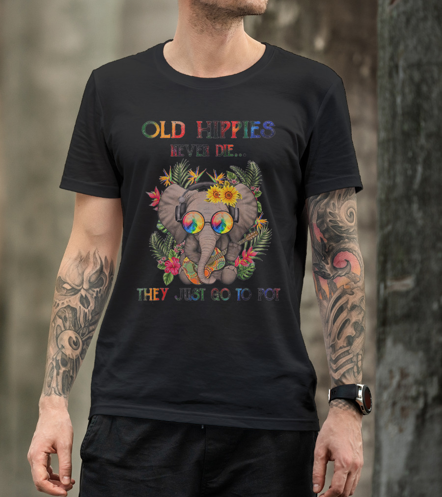 Old Hippies Never Die They Just Go To Pot Elephant With Psychedelic Glasses And Flowers T-Shirt