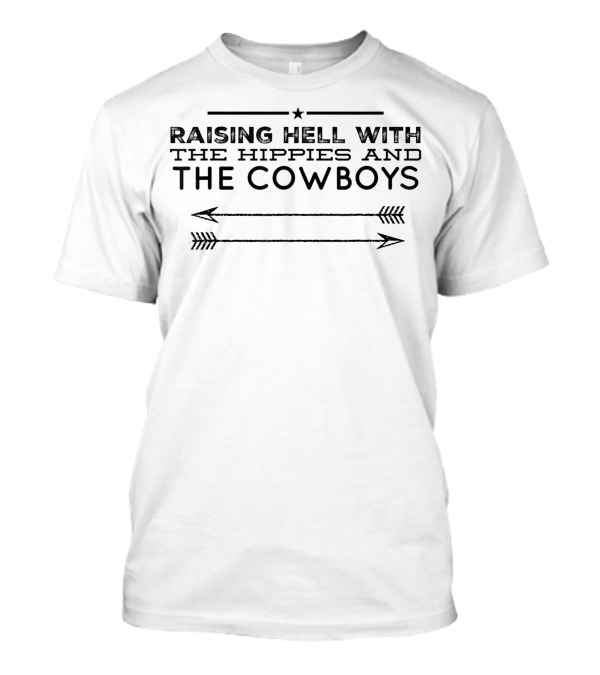 Raising Hell With The Hippies And The Cowboys Star And Arrows T-Shirt