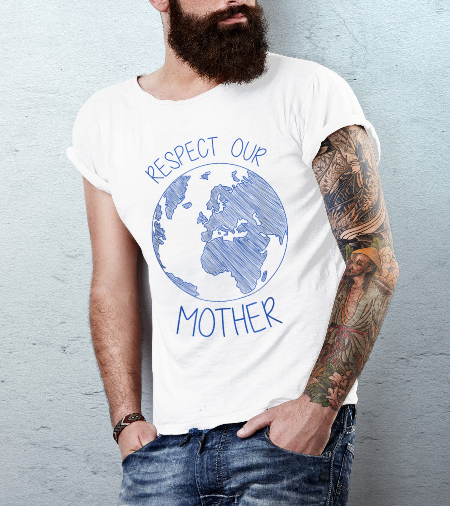 Respect Our Mother Earth Day Hippie Eco Climate Change Planet T-Shirt
