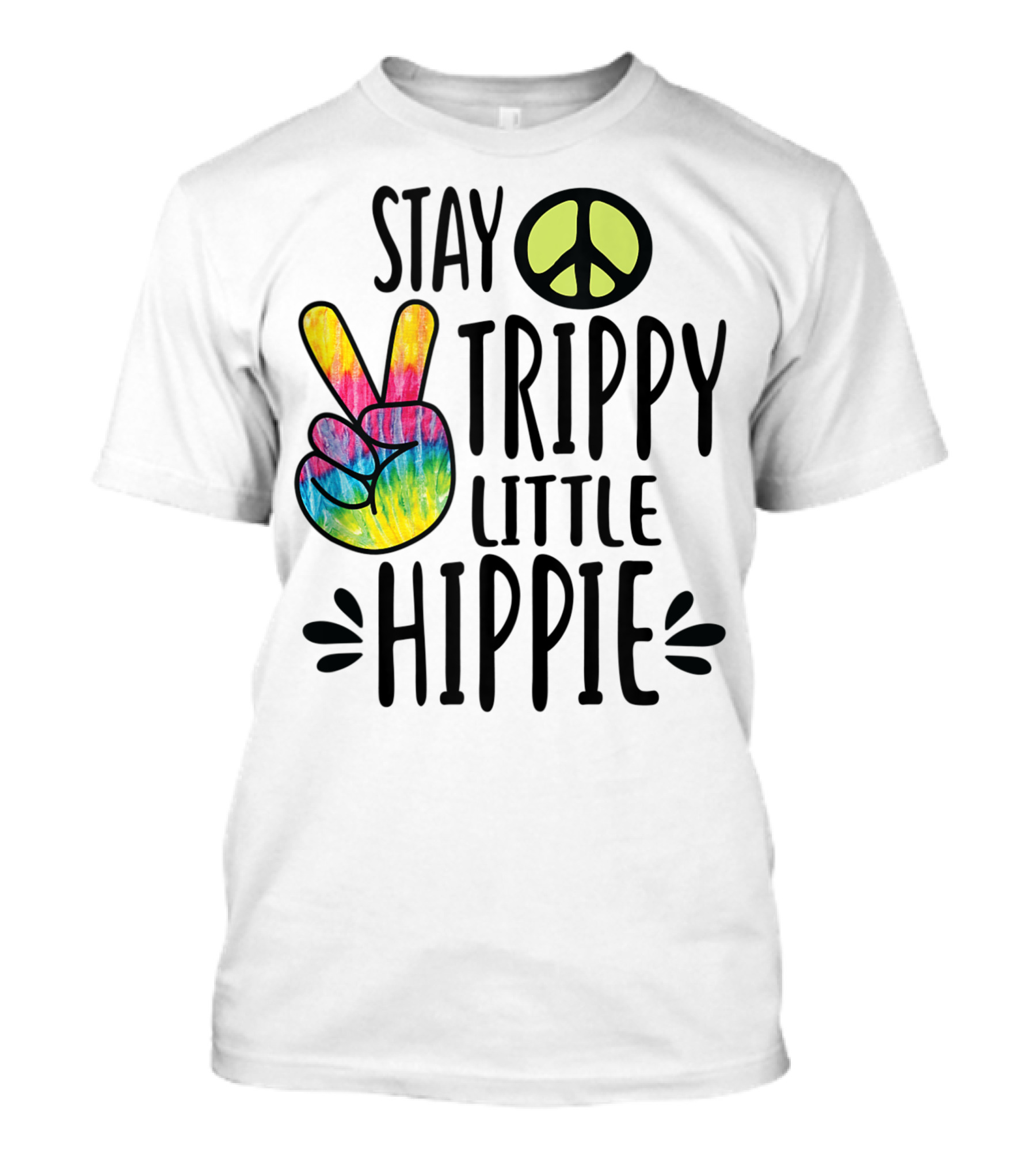 Stay Trippy Little Hippie Tie Dye Peace Sign Colorful Vibes T-Shirt