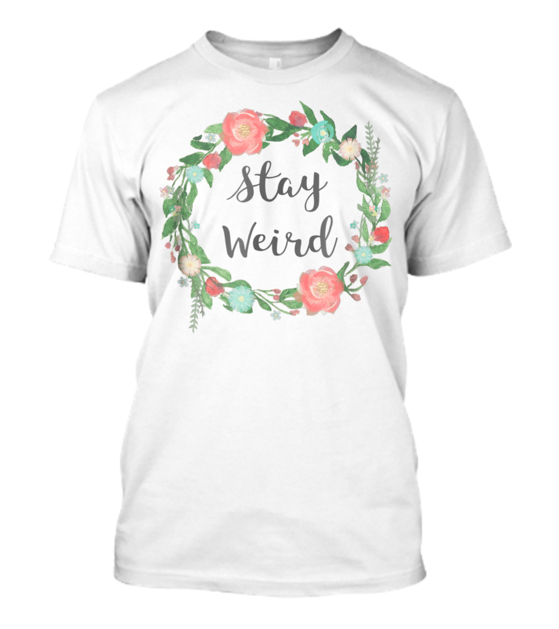 Stay Weird Floral Wreath Girly Flower Circle T-Shirt