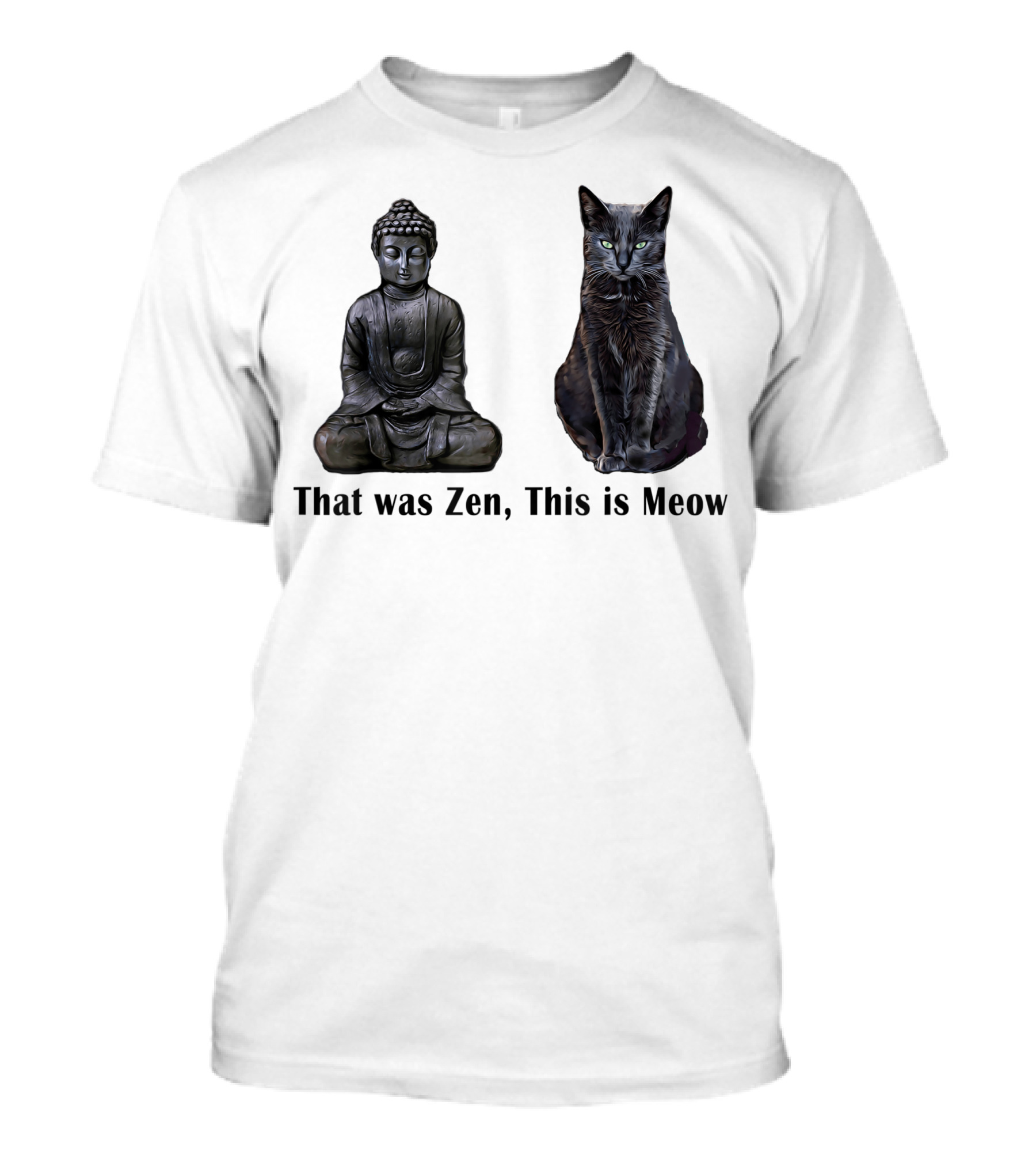 That Was Zen This Is Meow Cat Kitten Buddha Meditation Joke T-Shirt