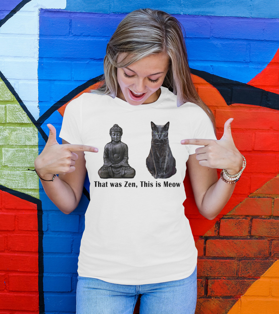 That Was Zen This Is Meow Cat Kitten Buddha Meditation Joke T-Shirt