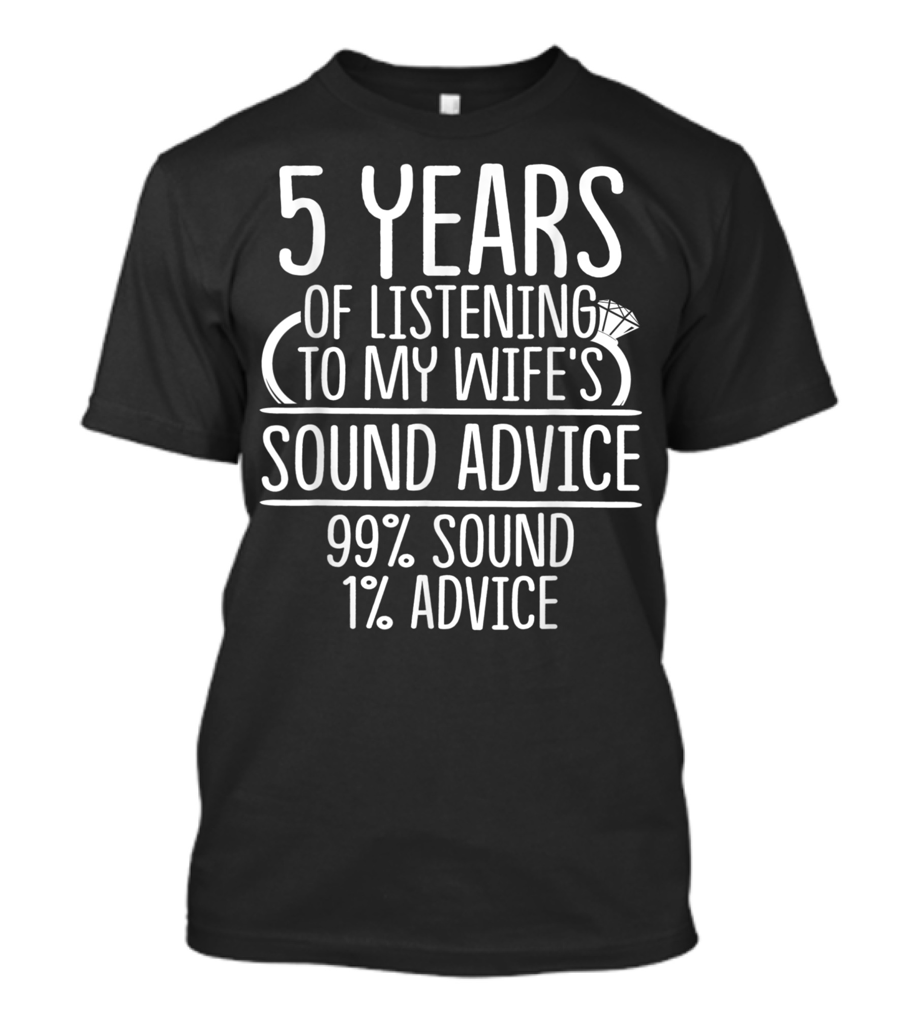 5 Years Of Listening To My Wife's Sound Advice 99% Sound 1% Advice 5th Wedding Anniversary T-Shirt