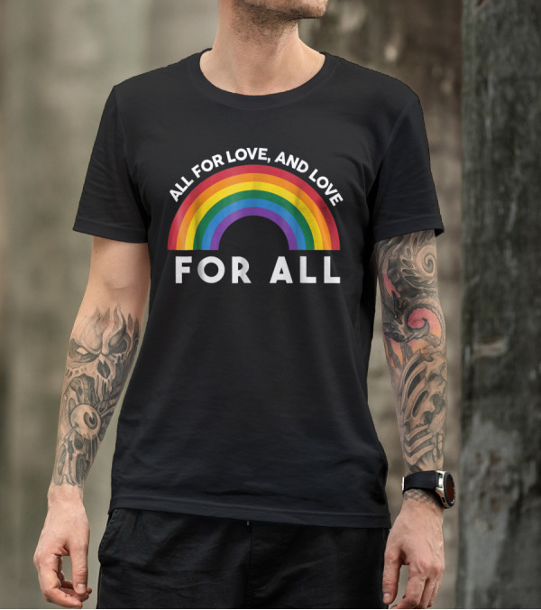 All For Love And Love For All Rainbow T-Shirt