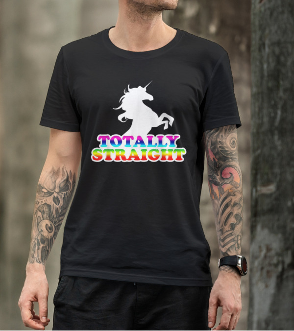 Totally Straight Unicorn Rainbow Pride Aw Fashions T-Shirt